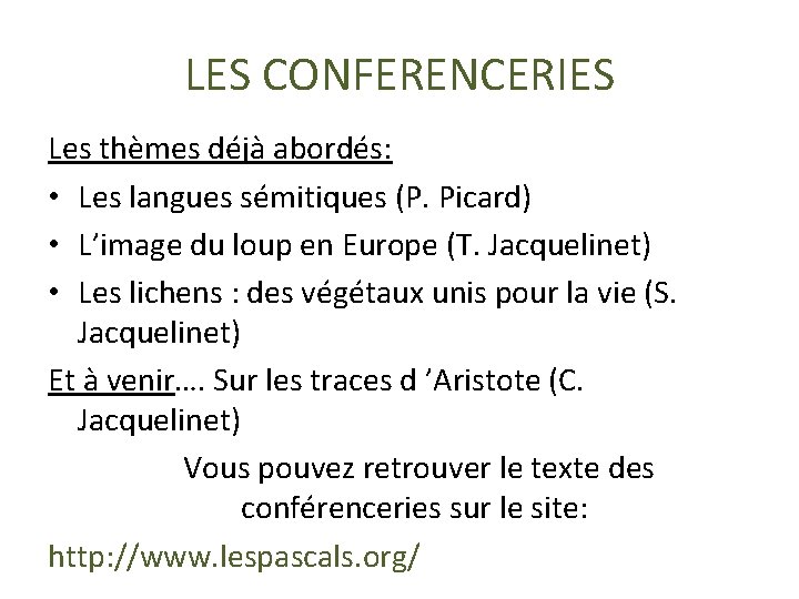 LES CONFERENCERIES Les thèmes déjà abordés: • Les langues sémitiques (P. Picard) • L’image