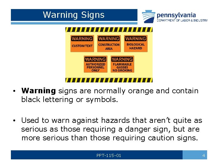 Warning Signs • Warning signs are normally orange and contain black lettering or symbols.