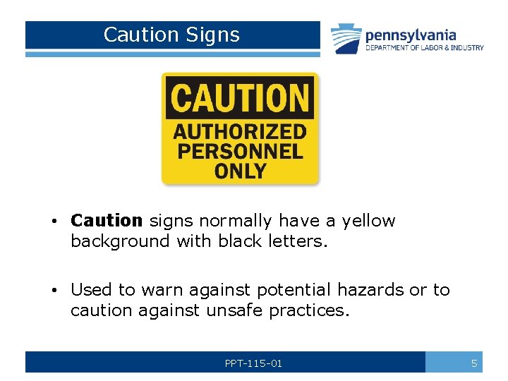 Caution Signs • Caution signs normally have a yellow background with black letters. •