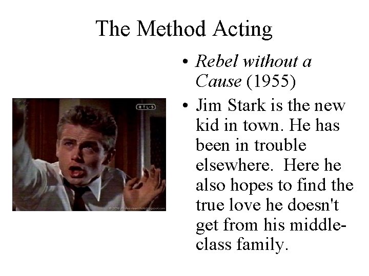 The Method Acting • Rebel without a Cause (1955) • Jim Stark is the