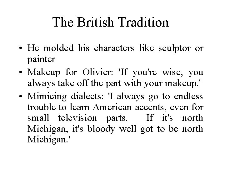 The British Tradition • He molded his characters like sculptor or painter • Makeup