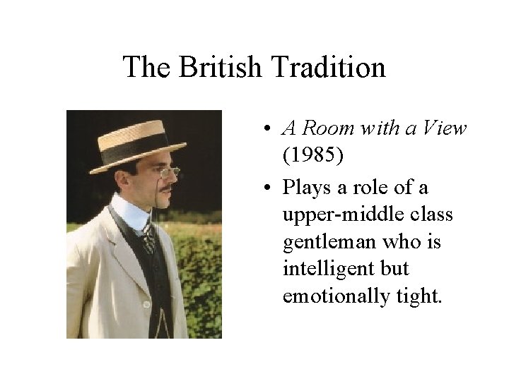 The British Tradition • A Room with a View (1985) • Plays a role