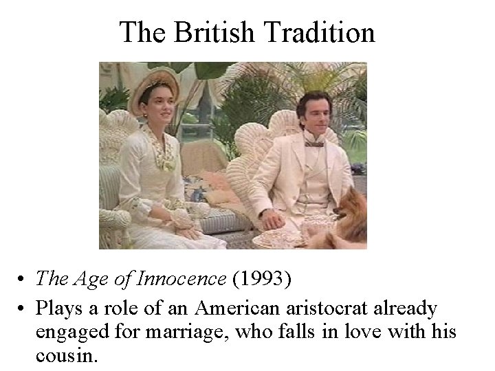 The British Tradition • The Age of Innocence (1993) • Plays a role of