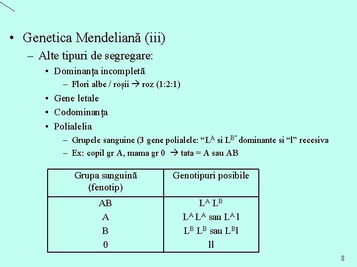  • Genetica Mendeliană (iii) – Alte tipuri de segregare: • Dominanța incompletă –