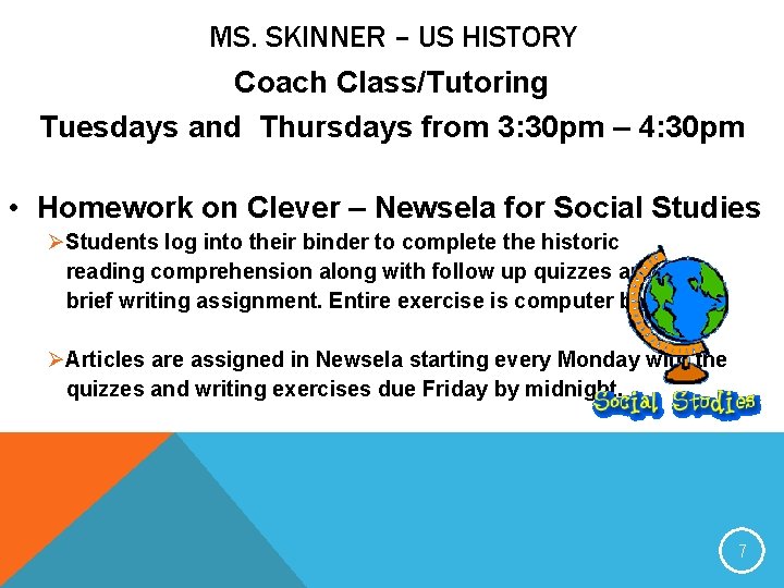 MS. SKINNER – US HISTORY Coach Class/Tutoring Tuesdays and Thursdays from 3: 30 pm