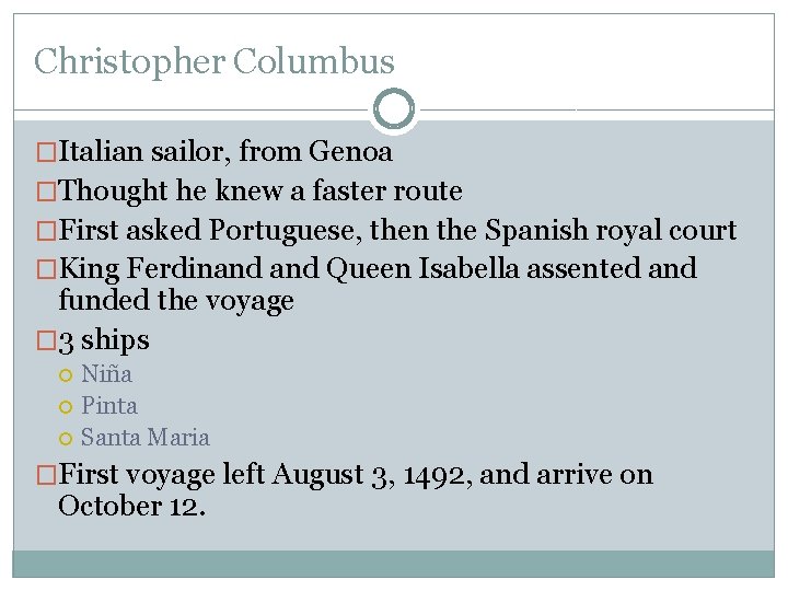 Christopher Columbus �Italian sailor, from Genoa �Thought he knew a faster route �First asked Christopher Columbus �Italian sailor, from Genoa �Thought he knew a faster route �First asked