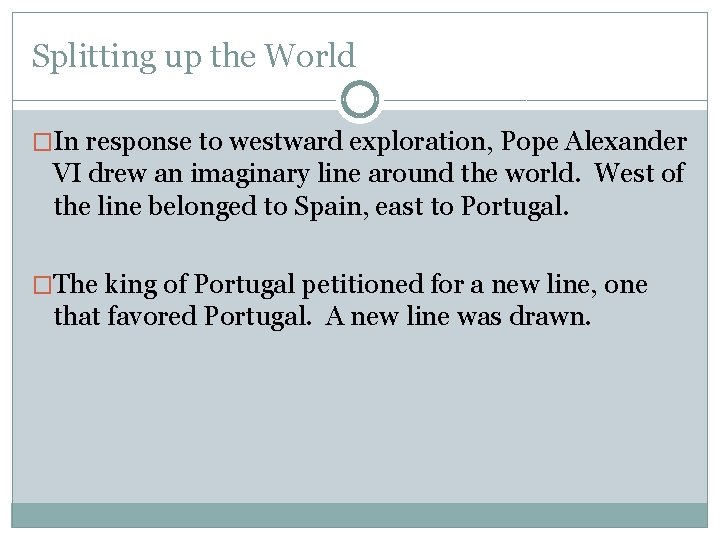 Splitting up the World �In response to westward exploration, Pope Alexander VI drew an Splitting up the World �In response to westward exploration, Pope Alexander VI drew an