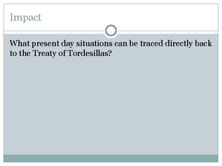 Impact What present day situations can be traced directly back to the Treaty of Impact What present day situations can be traced directly back to the Treaty of