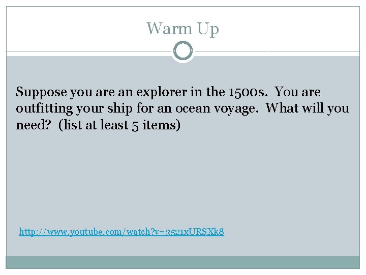 Warm Up Suppose you are an explorer in the 1500 s. You are outfitting Warm Up Suppose you are an explorer in the 1500 s. You are outfitting
