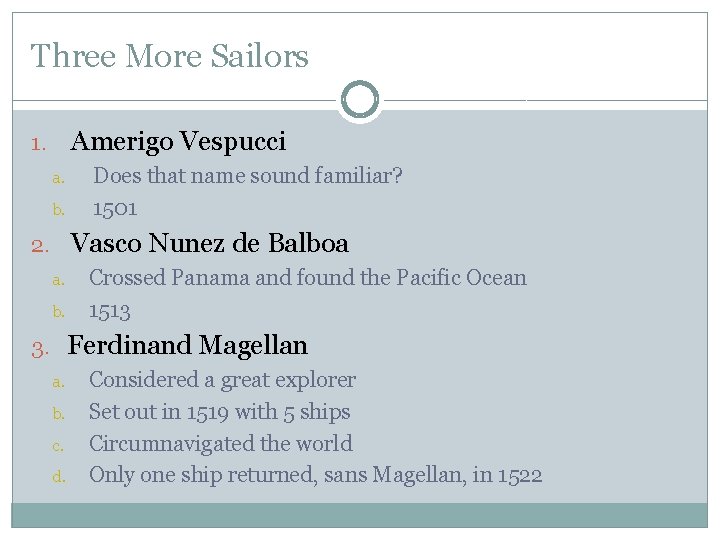 Three More Sailors Amerigo Vespucci 1. a. b. Does that name sound familiar? 1501 Three More Sailors Amerigo Vespucci 1. a. b. Does that name sound familiar? 1501