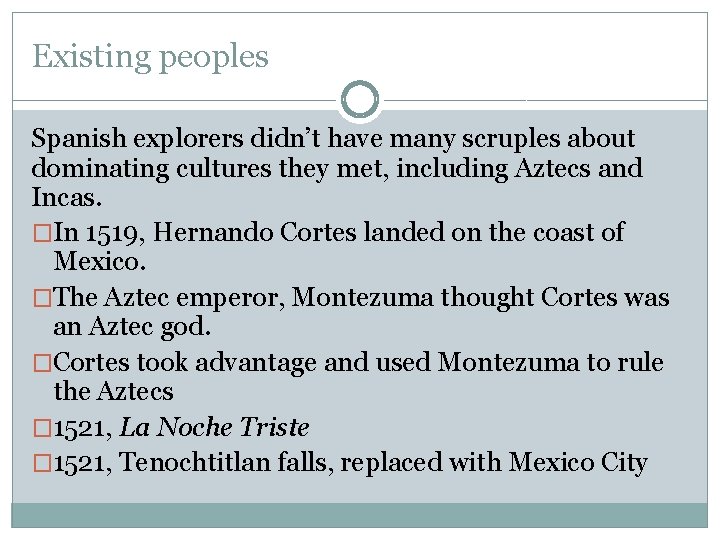 Existing peoples Spanish explorers didn’t have many scruples about dominating cultures they met, including Existing peoples Spanish explorers didn’t have many scruples about dominating cultures they met, including