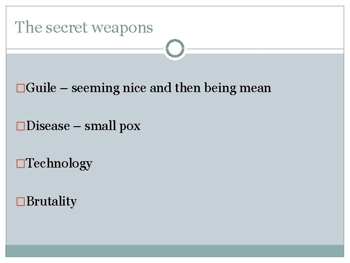 The secret weapons �Guile – seeming nice and then being mean �Disease – small The secret weapons �Guile – seeming nice and then being mean �Disease – small