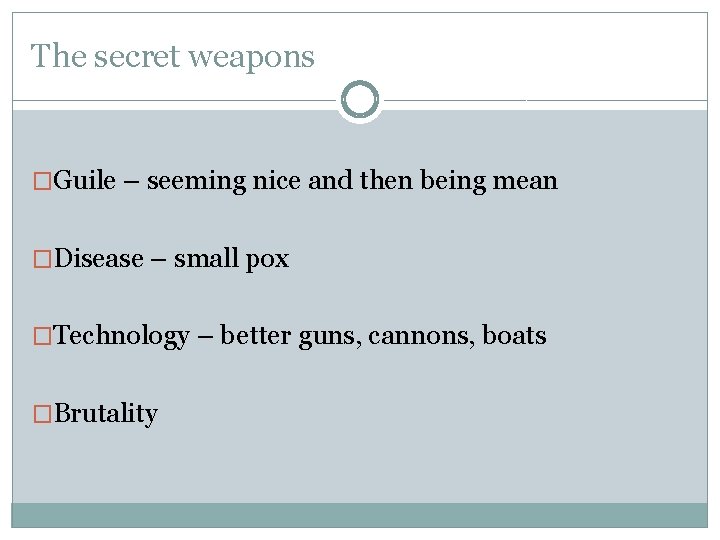 The secret weapons �Guile – seeming nice and then being mean �Disease – small The secret weapons �Guile – seeming nice and then being mean �Disease – small