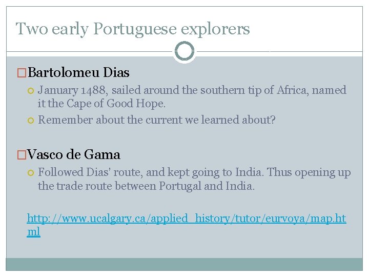 Two early Portuguese explorers �Bartolomeu Dias January 1488, sailed around the southern tip of Two early Portuguese explorers �Bartolomeu Dias January 1488, sailed around the southern tip of