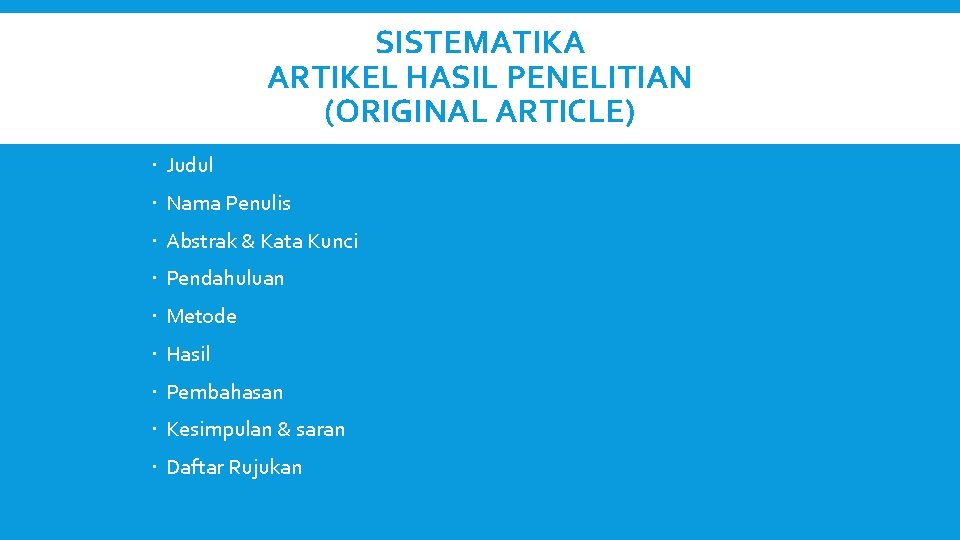 SISTEMATIKA ARTIKEL HASIL PENELITIAN (ORIGINAL ARTICLE) Judul Nama Penulis Abstrak & Kata Kunci Pendahuluan