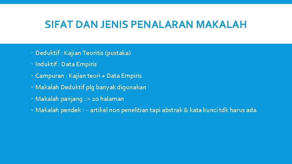 SIFAT DAN JENIS PENALARAN MAKALAH Deduktif : Kajian Teoritis (pustaka) Induktif : Data Empiris