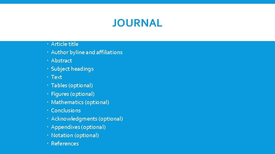 JOURNAL Article title Author byline and affiliations Abstract Subject headings Text Tables (optional) Figures