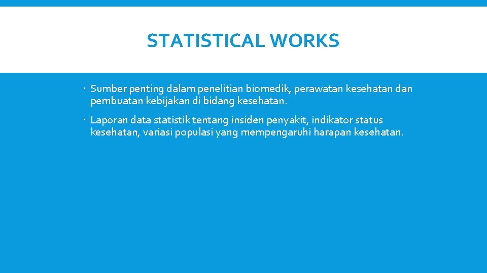 STATISTICAL WORKS Sumber penting dalam penelitian biomedik, perawatan kesehatan dan pembuatan kebijakan di bidang