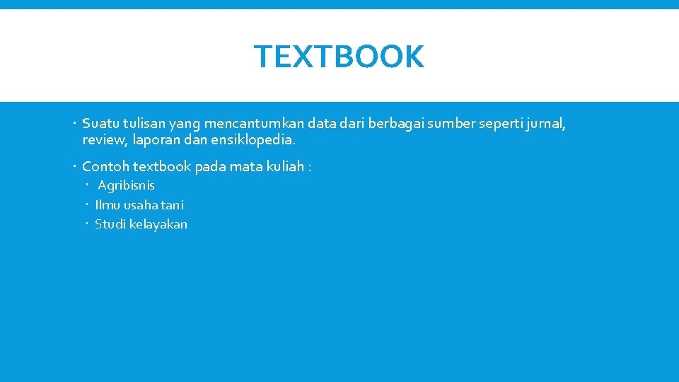 TEXTBOOK Suatu tulisan yang mencantumkan data dari berbagai sumber seperti jurnal, review, laporan dan