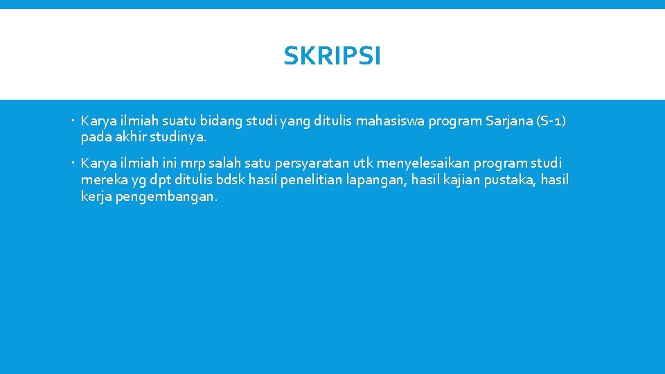 SKRIPSI Karya ilmiah suatu bidang studi yang ditulis mahasiswa program Sarjana (S-1) pada akhir