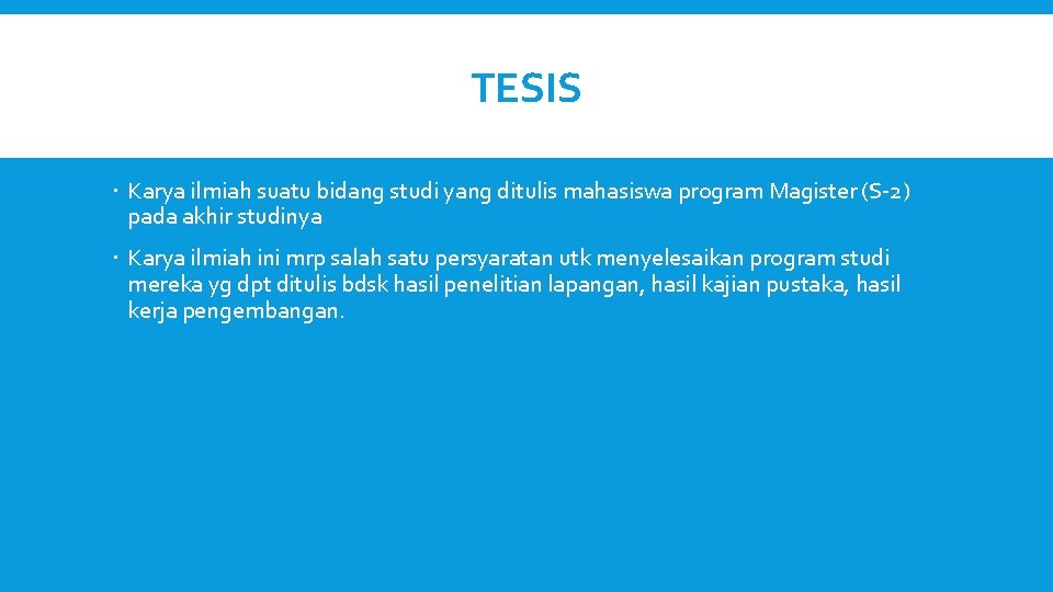 TESIS Karya ilmiah suatu bidang studi yang ditulis mahasiswa program Magister (S-2) pada akhir