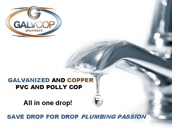 GALVANIZED AND COPPER PVC AND POLLY COP All in one drop! SAVE DROP FOR