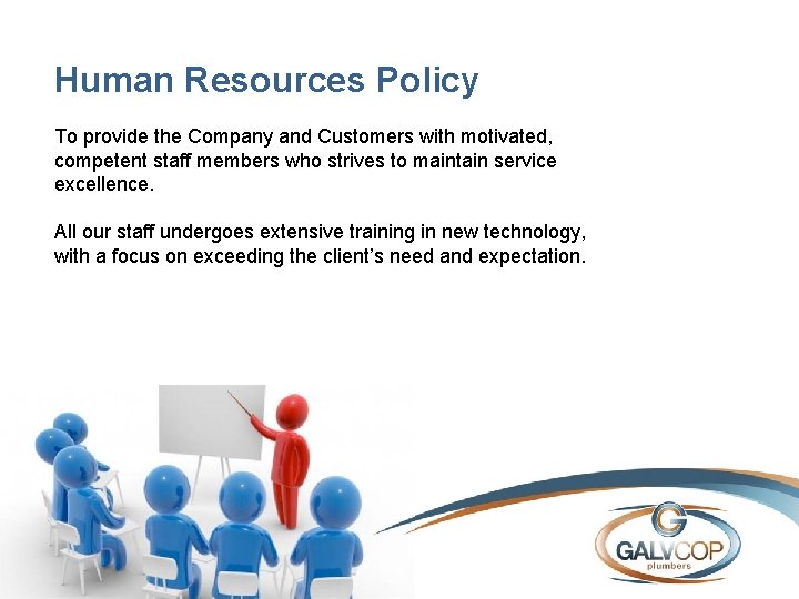 Human Resources Policy To provide the Company and Customers with motivated, competent staff members