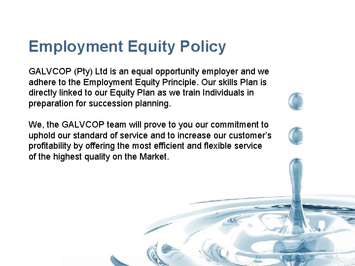 Employment Equity Policy GALVCOP (Pty) Ltd is an equal opportunity employer and we adhere