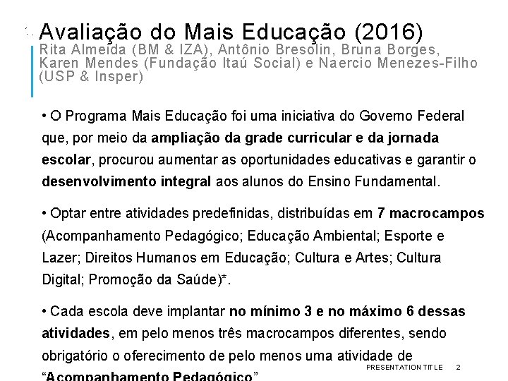 Avaliação do Mais Educação (2016) Rita Almeida (BM & IZA), Antônio Bresolin, Bruna Borges,