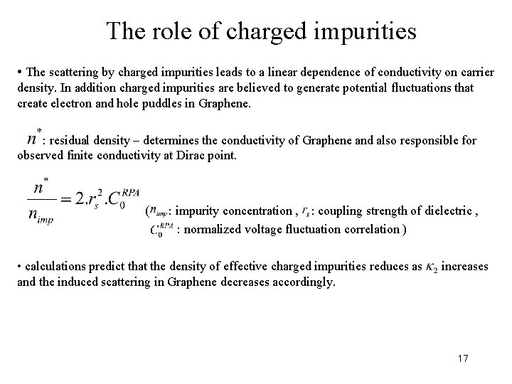 The role of charged impurities • The scattering by charged impurities leads to a