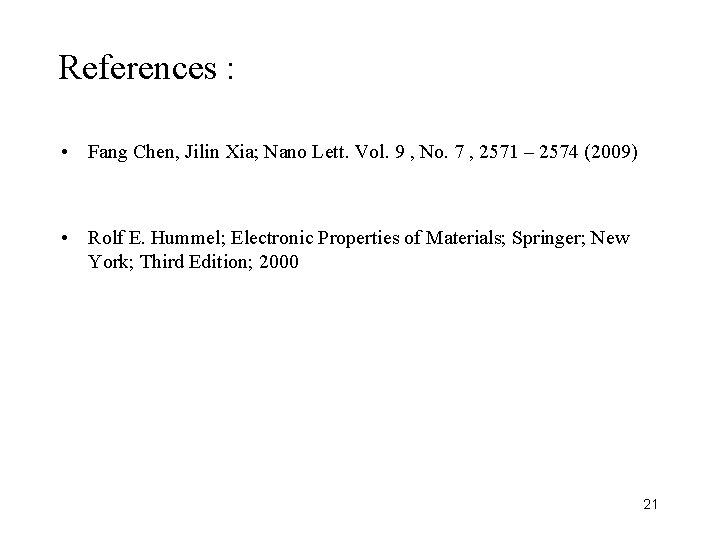 References : • Fang Chen, Jilin Xia; Nano Lett. Vol. 9 , No. 7