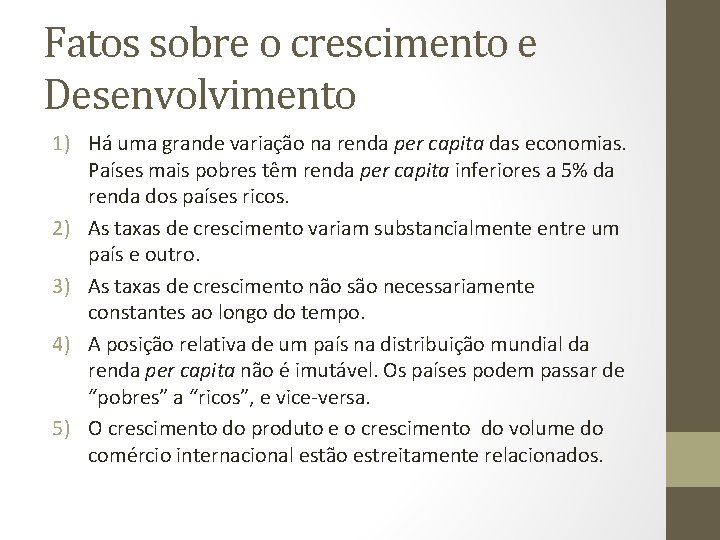 Fatos sobre o crescimento e Desenvolvimento 1) Há uma grande variação na renda per