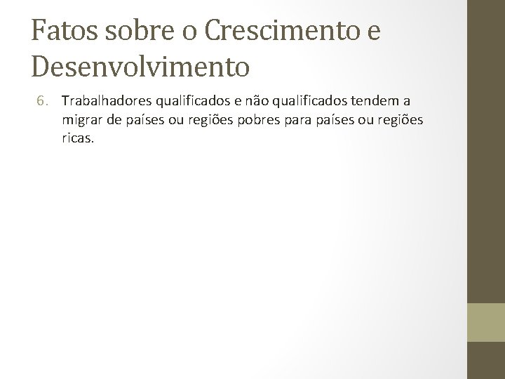 Fatos sobre o Crescimento e Desenvolvimento 6. Trabalhadores qualificados e não qualificados tendem a