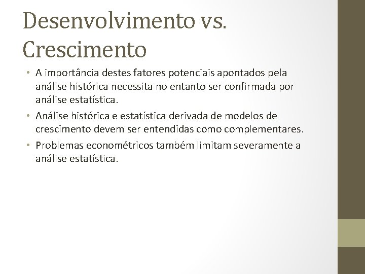 Desenvolvimento vs. Crescimento • A importância destes fatores potenciais apontados pela análise histórica necessita