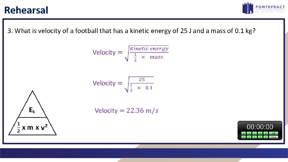 Rehearsal 3. What is velocity of a football that has a kinetic energy of