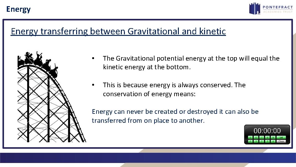 Energy transferring between Gravitational and kinetic • The Gravitational potential energy at the top