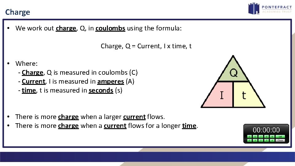 Charge • We work out charge, Q, in coulombs using the formula: Charge, Q
