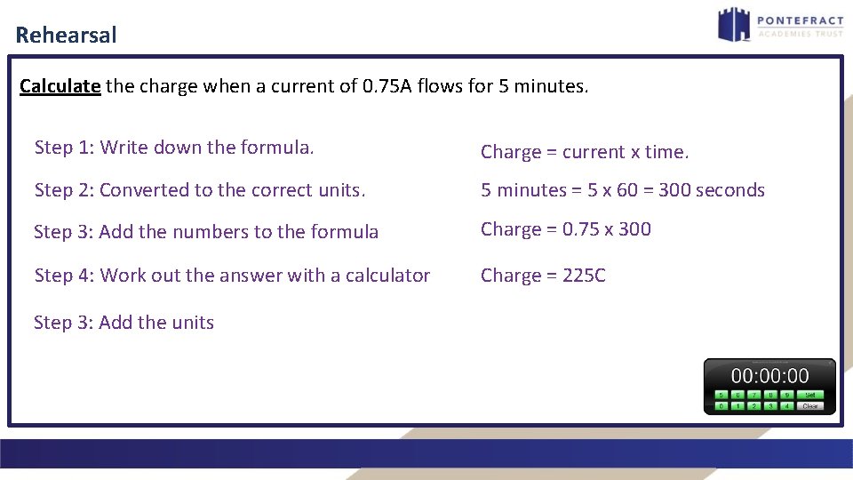 Rehearsal Calculate the charge when a current of 0. 75 A flows for 5