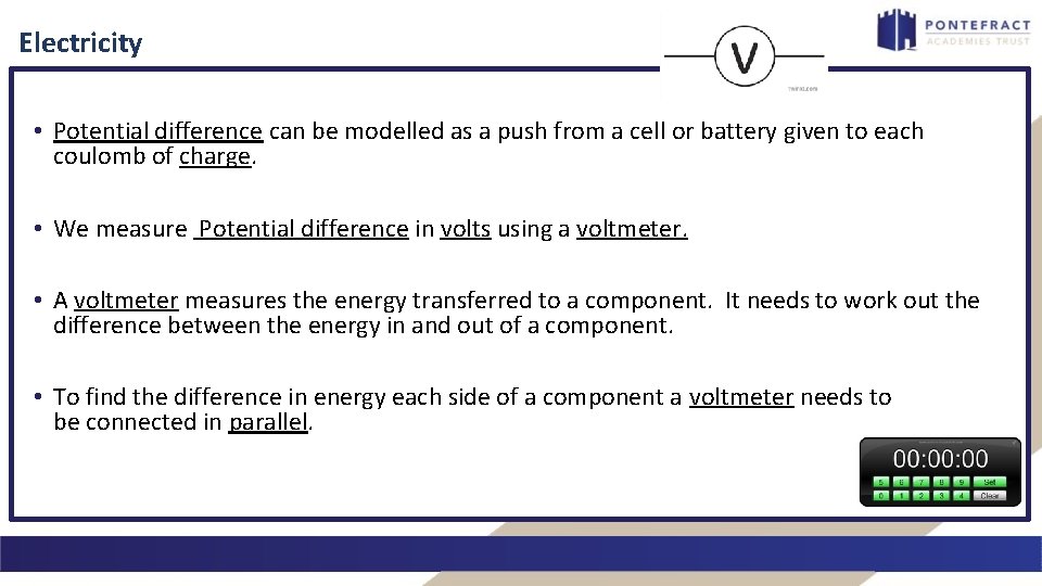 Electricity • Potential difference can be modelled as a push from a cell or