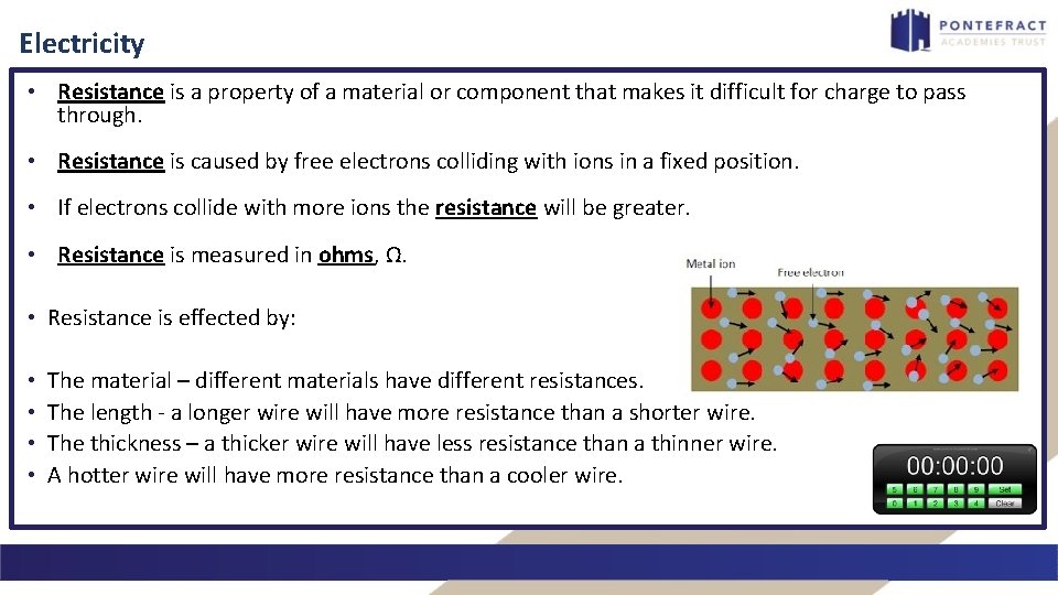 Electricity • Resistance is a property of a material or component that makes it