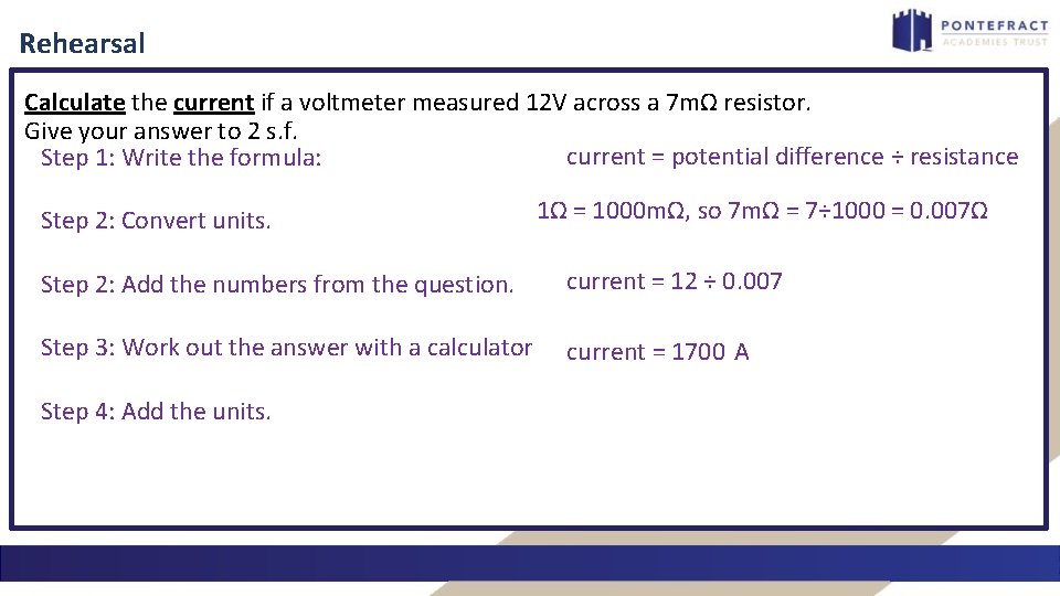 Rehearsal Calculate the current if a voltmeter measured 12 V across a 7 mΩ