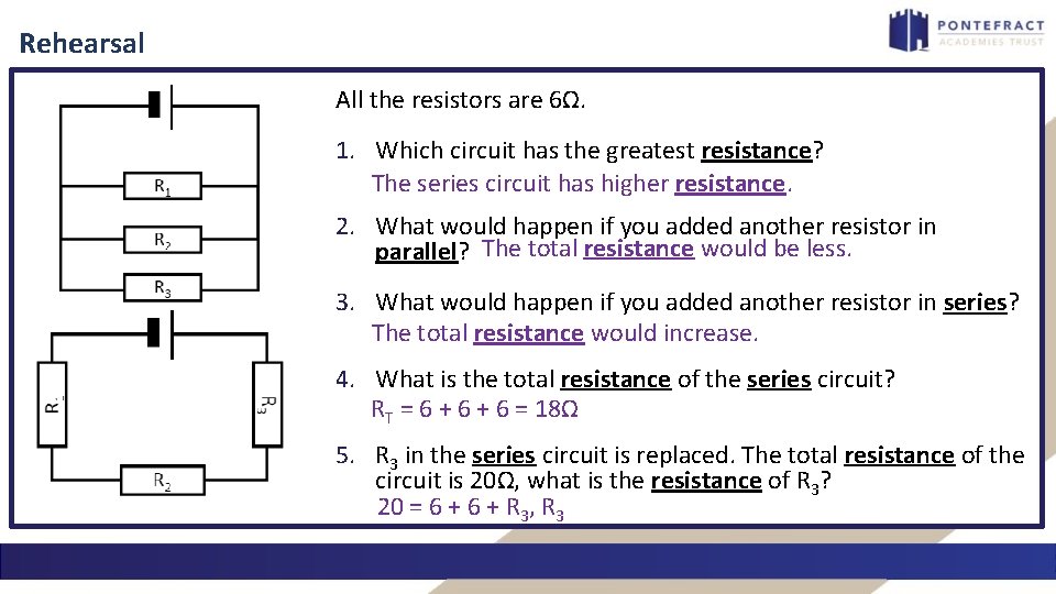 Rehearsal All the resistors are 6Ω. 1. Which circuit has the greatest resistance? The