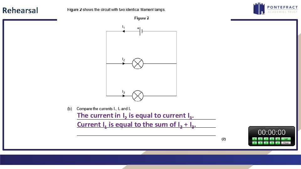 Rehearsal The current in I 2 is equal to current I 3. Current I