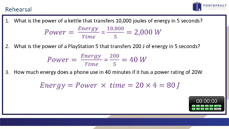 Rehearsal 1. What is the power of a kettle that transfers 10, 000 joules