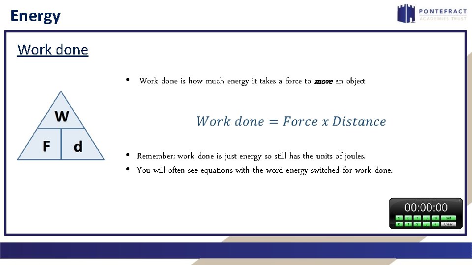 Energy Work done • Work done is how much energy it takes a force