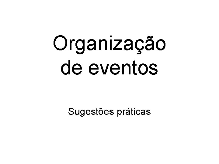 Organização de eventos Sugestões práticas 