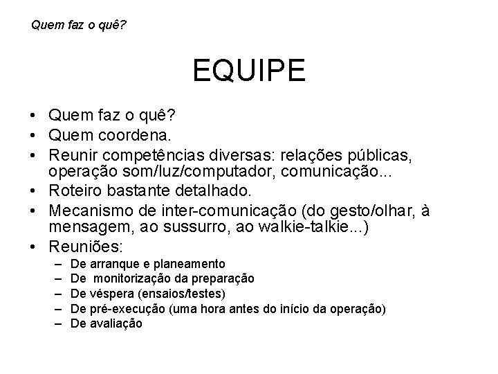 Quem faz o quê? EQUIPE • Quem faz o quê? • Quem coordena. •