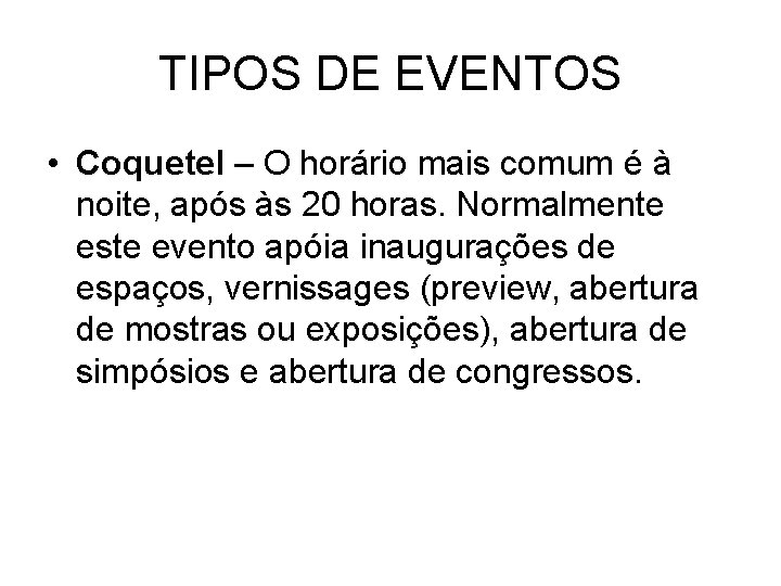 TIPOS DE EVENTOS • Coquetel – O horário mais comum é à noite, após