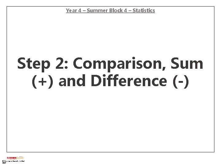 Year 4 – Summer Block 4 – Statistics Step 2: Comparison, Sum (+) and