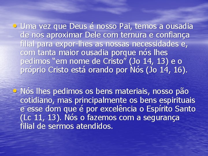  • Uma vez que Deus é nosso Pai, temos a ousadia de nos